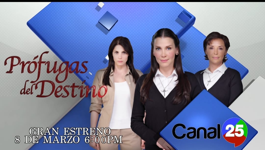 Telemedios canal 25 y TV Azteca estrenan “Prófugas del&nbsp;destino»